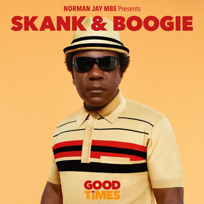 Norman Jay MBE / Norman Jay MBE Presents Good Times – Skank & Boogie