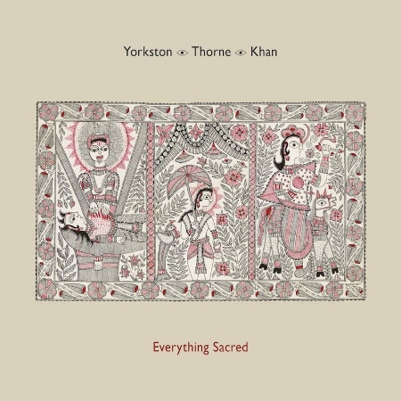 Yorkston Thorne Khan / Everything Sacred