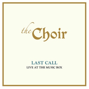 The Choir / Last Call: Live At The Music Box (Live) (2CD)