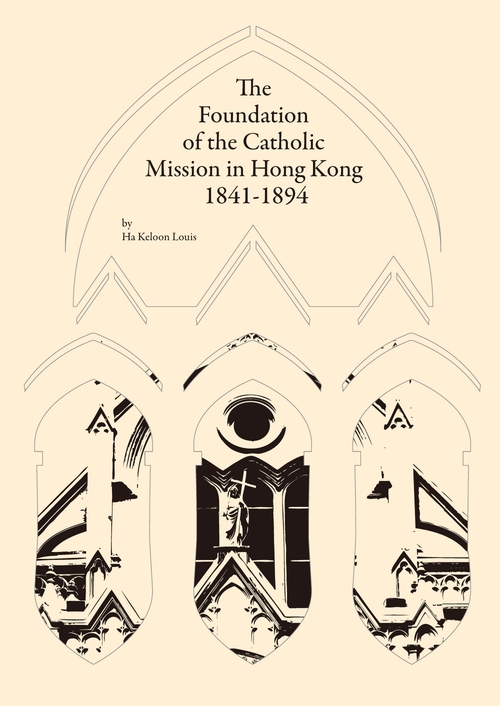 The Foundation of the Catholic Mission in Hong Kong, 1841-1894 (電子書)