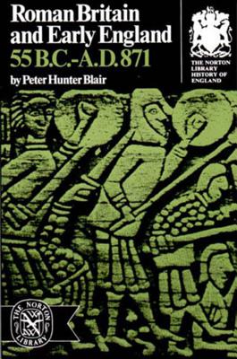 Roman Britain and Early England 55 B. C. to A. D. 871