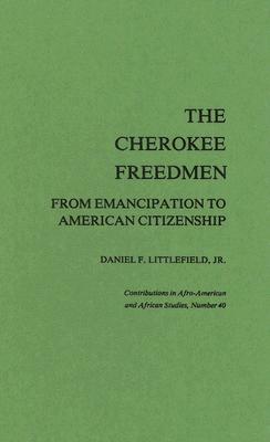 The Cherokee Freedmen: From Emancipation to American Citizenship