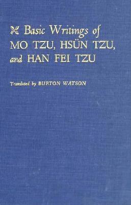 Basic Writings of Mo Tzu, Hs�n Tzu, and Han Fei Tzu