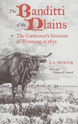 Mercer: BANDITTI OF THE PLAINS or The Cattlemen’s Invasion of Wyoming in 1892