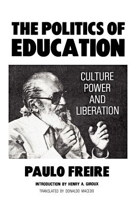 The Politics of Education: Culture, Power, and Liberation