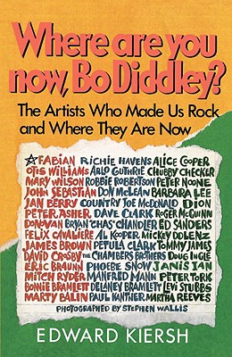 Where Are You Now, Bo Diddley : The Stars Who Made Us Rock and Where They Are Now