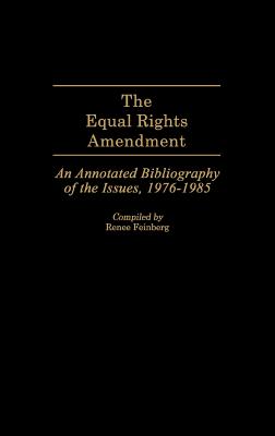 The Equal Rights Amendment: An Annotated Bibliography of the Issues, 1976-1985