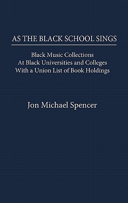 As the Black School Sings: Black Music Collections at Black Universities and Colleges With a Union List of Book Holdings