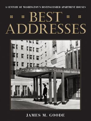 Best Addresses: A Century of Washington’s Distinguished Apartment Houses