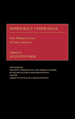 Democracy Under Siege: New Military Power in Latin America