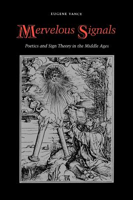 Marvelous Signals: Poetics and Sign Theory in the Middle Ages