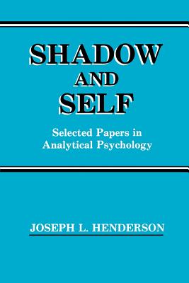Shadow and Self: Selected Papers in Analytical Psychology