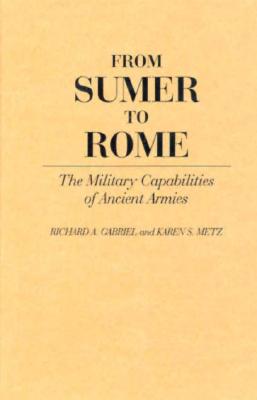 From Sumer to Rome: The Military Capabilities of Ancient Armies