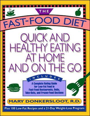 The Fast-Food Diet: Quick and Healthy Eating at Home and on the Go