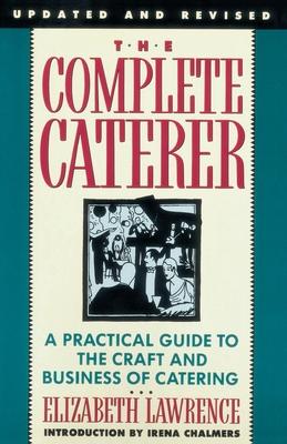 The Complete Caterer: A Practical Guide to the Craft and Business of Catering