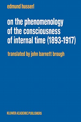 On the Phenomenology of the Consciousness of Internal Time (1893-1917)