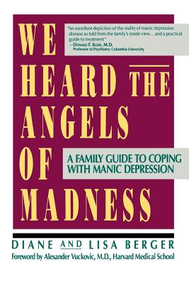 We Heard the Angels of Madness: A Family Guide to Coping With Manic Depression