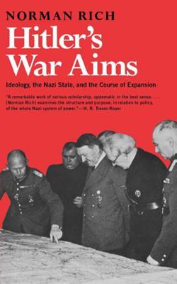 Hitler’s War Aims: Ideology, the Nazi State, and the Course of Expansion