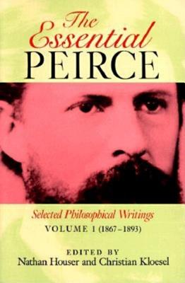 The Essential Peirce, Volume 1: Selected Philosophical Writings’ (1867-1893)