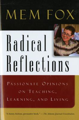 Radical Reflections: Passionate Opinions on Teaching, Learning, and Living