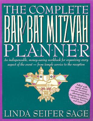 The Complete Bar/Bat Mitzvah Planner: An Indispensable, Money-Saving Workbook for Organizing Every Aspect of the Event-From Temp