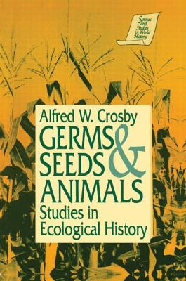 Germs, Seeds and Animals: Studies in Ecological History: Studies in Ecological History