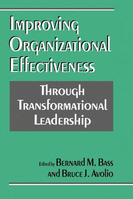 Improving Organizational Effectiveness Through Transformational Leadership