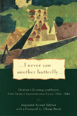 I Never Saw Another Butterfly: Children’s Drawings and Poems from Terezin Concentration Camp, 1942-1944