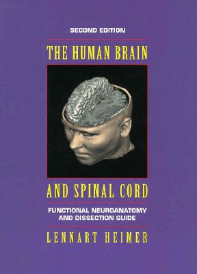 The Human Brain and Spinal Cord: Functional Neuroanatomy and Dissection Guide