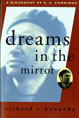 Dreams in the Mirror: A Biography of E.E. Cummings (Revised)