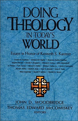 Doing Theology in Today’s World: Essays in Honor of Kenneth S. Kantzer