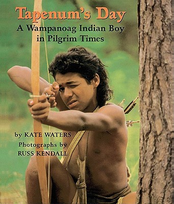 Tapenum’s Day: A Wampanoag Indian Boy in Pilgrim Times: A Wampanoag Indian Boy in Pilgrim Times