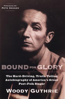 Bound for Glory: The Hard-Driving, Truth-Telling Autobiography of America’s Great Poet-Folk Singer