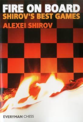 Fire on Board: Shirov’s Best Games