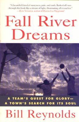 Fall River Dreams: A Team’s Quest for Glory-A Town’s Search for Its Soul