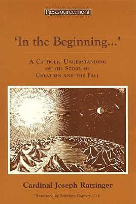 In the Beginning...: A Catholic Understanding of the Story of Creation and the Fall