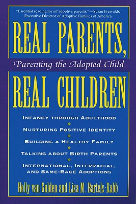 Real Parents, Real Children ; Parenting the Adopted Child: Parenting the Adopted Child