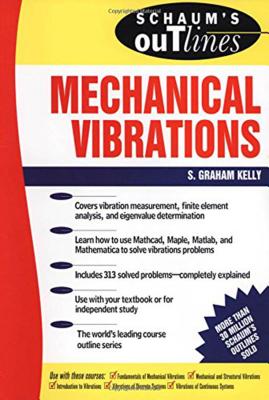 Schaum’s Outline of Theory and Problems of Mechanical Vibrations