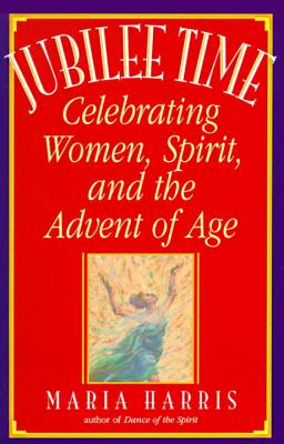 Jubilee Time: Celebrating Women, Spirit, and the Advent of Age