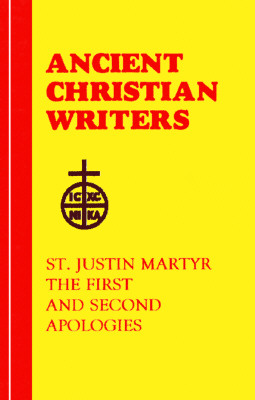 St. Justin Martyr the First and Second Apologies