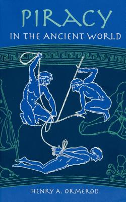 Piracy in the Ancient World: An Essay in Mediterranean History