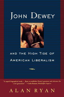 John Dewey: And the High Tide of American Liberalism