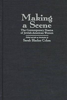 Making a Scene: The Contemporary Drama of Jewish-American Women