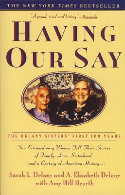 Having Our Say: The Delany Sisters’ First 100 Years