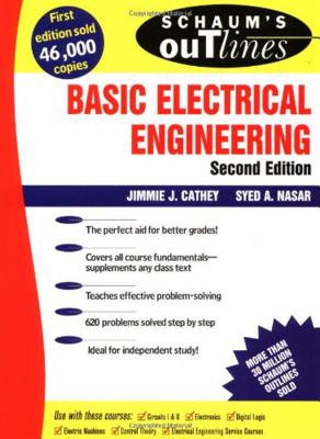 Schaum’s Outline of Theory and Problems of Basic Electrical Engineering