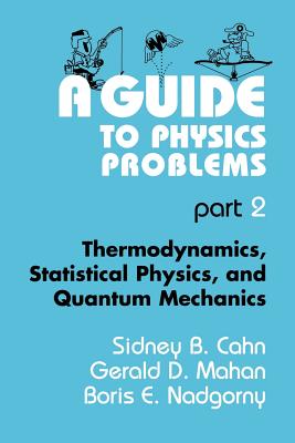 A Guide to Physics Problems: Thermodynamics, Statistical Physics, and Quantum Mechanics