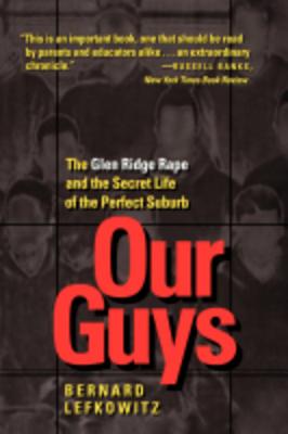 Our Guys: The Glen Ridge Rape and the Secret Life of the Perfect Suburb