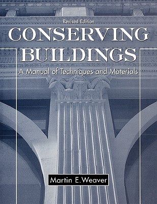 Conserving Buildings: A Manual of Techniques and Materials