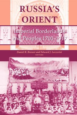 Russiaas Orient: Imperial Borderlands and Peoples, 1700a 1917