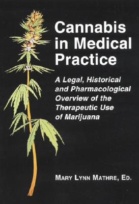 Cannabis in Medical Practice: A Legal, Historical and Pharmacological Overview of the Therapeutic Use of Marijuana